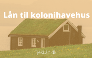 Lån til kolonihavehus